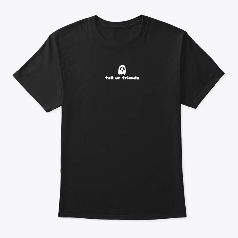 tell ur friends T-Shirt