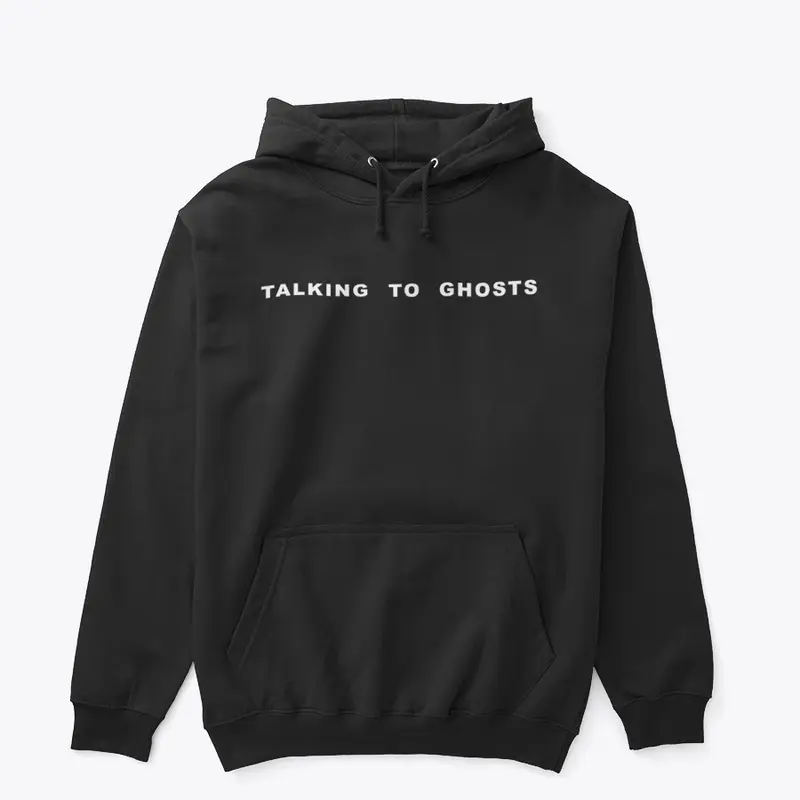 Talking to Ghosts Pullover Hoodie